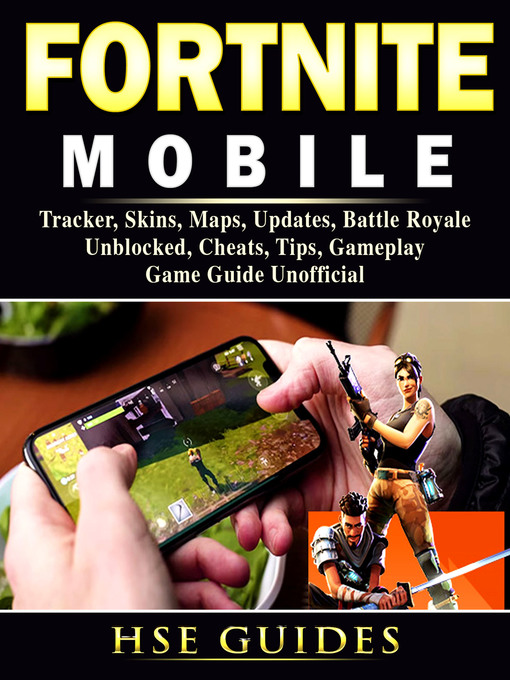 Title details for Fortnite Mobile, Tracker, Skins, Maps, Updates, Battle Royale, Unblocked, Cheats, Tips, Gameplay, Game Guide Unofficial by Hse Games - Available